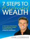7 Steps to Accelerated Wealth (eBook): A Fast-track Introduction to Accelerated Wealth Building Through Property Investment